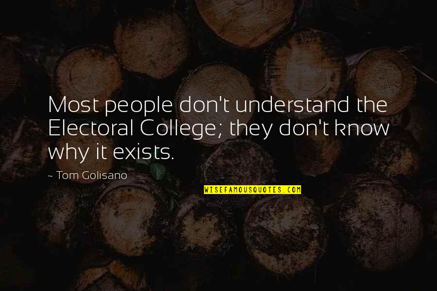 They Don't Understand Quotes By Tom Golisano: Most people don't understand the Electoral College; they