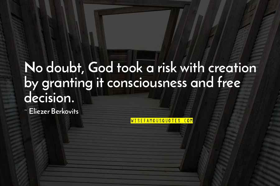 They Doubt You Quotes By Eliezer Berkovits: No doubt, God took a risk with creation