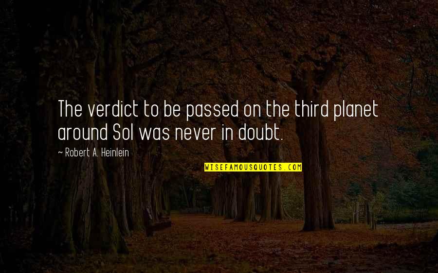 They Doubt You Quotes By Robert A. Heinlein: The verdict to be passed on the third