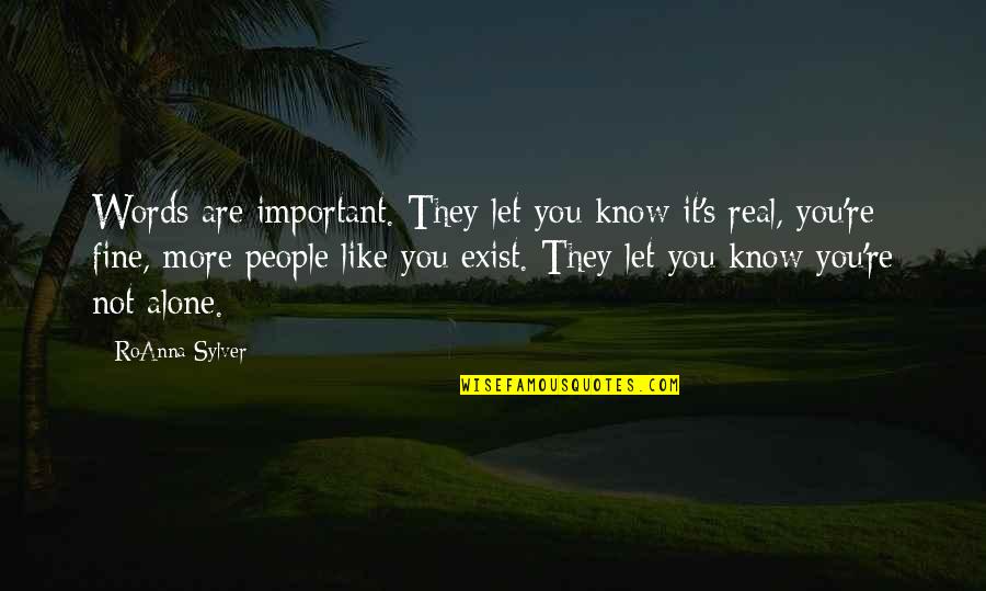 They Exist Quotes By RoAnna Sylver: Words are important. They let you know it's