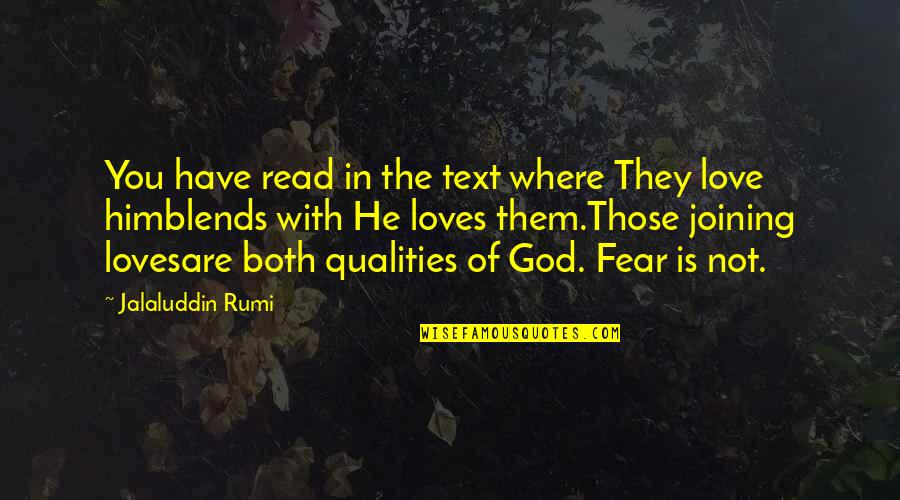 They Fear You Quotes By Jalaluddin Rumi: You have read in the text where They