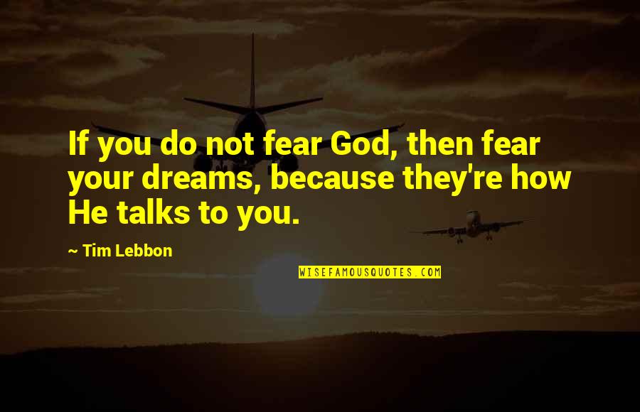 They Fear You Quotes By Tim Lebbon: If you do not fear God, then fear
