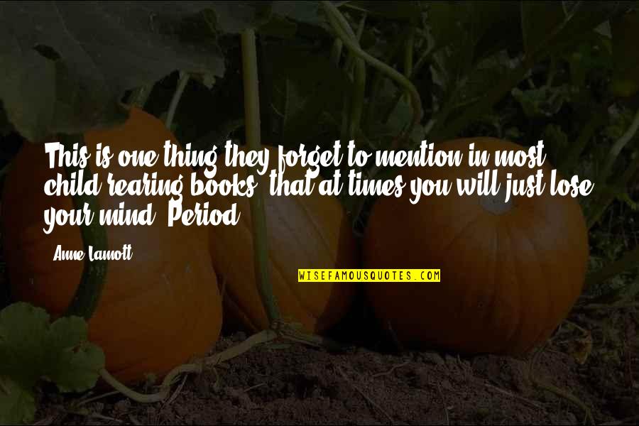 They Forget You Quotes By Anne Lamott: This is one thing they forget to mention They Forget You Quotes By Anne Lamott: This is one thing they forget to mention