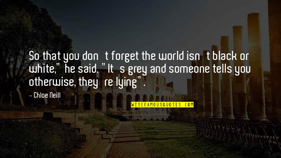 They Forget You Quotes By Chloe Neill: So that you don't forget the world isn't They Forget You Quotes By Chloe Neill: So that you don't forget the world isn't
