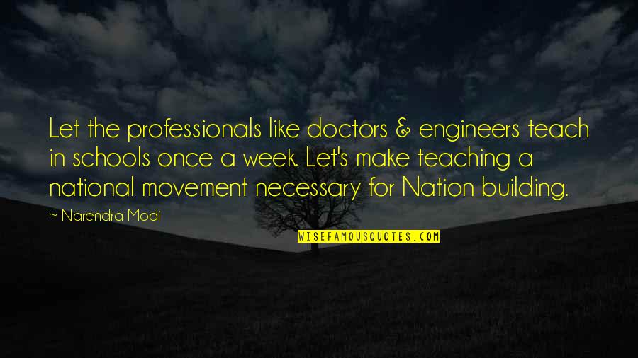 They Hate Us Cause They Aint Us Quote Quotes By Narendra Modi: Let the professionals like doctors & engineers teach