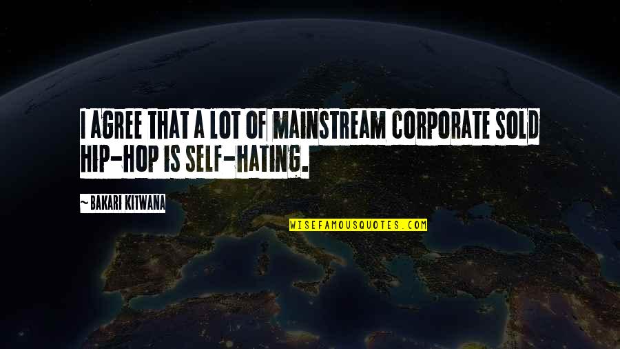They Hating Quotes By Bakari Kitwana: I agree that a lot of mainstream corporate