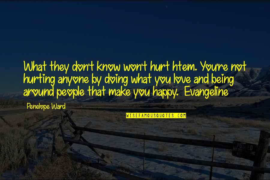 They Hurt You Quotes By Penelope Ward: What they don't know won't hurt htem. You're They Hurt You Quotes By Penelope Ward: What they don't know won't hurt htem. You're