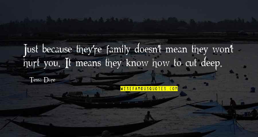 They Hurt You Quotes By Tessa Dare: Just because they're family doesn't mean they won't