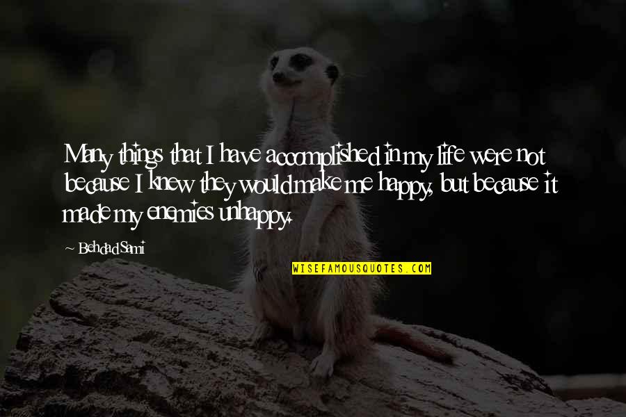 They Knew It Quotes By Behdad Sami: Many things that I have accomplished in my They Knew It Quotes By Behdad Sami: Many things that I have accomplished in my