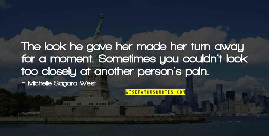 They Look Away Quotes By Michelle Sagara West: The look he gave her made her turn They Look Away Quotes By Michelle Sagara West: The look he gave her made her turn