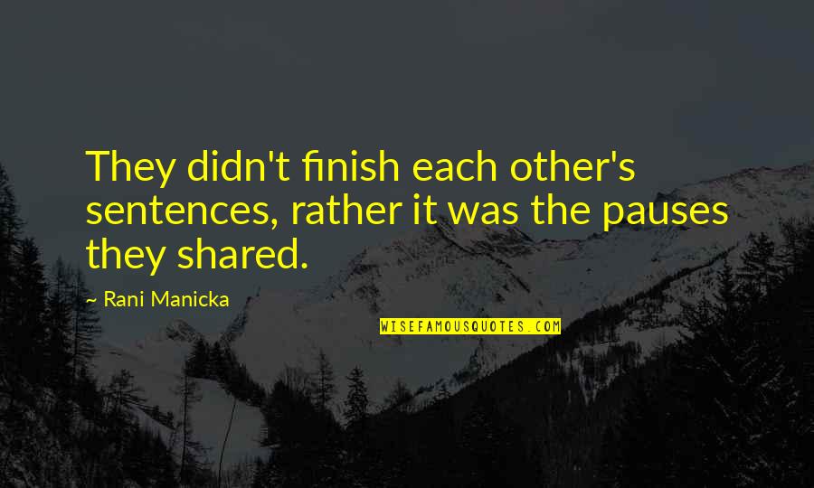 They Love Each Other Quotes By Rani Manicka: They didn't finish each other's sentences, rather it
