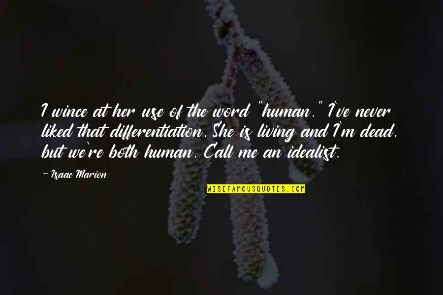 They Never Liked Me Quotes By Isaac Marion: I wince at her use of the word They Never Liked Me Quotes By Isaac Marion: I wince at her use of the word