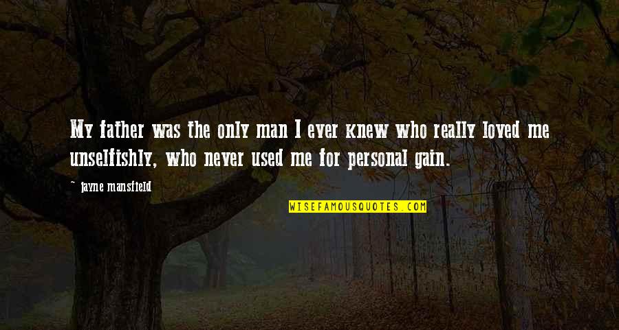 They Never Loved Us Quotes By Jayne Mansfield: My father was the only man I ever They Never Loved Us Quotes By Jayne Mansfield: My father was the only man I ever