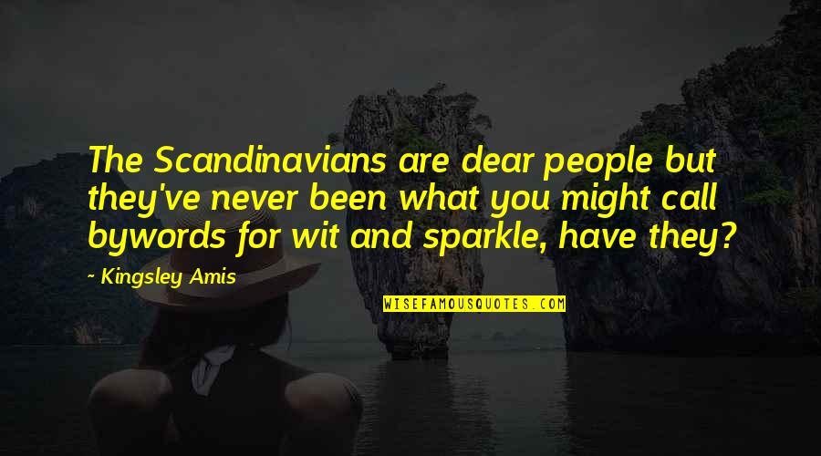 They Never Quotes By Kingsley Amis: The Scandinavians are dear people but they've never