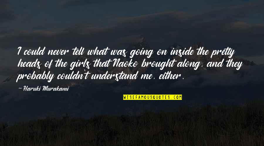 They Never Understand Quotes By Haruki Murakami: I could never tell what was going on