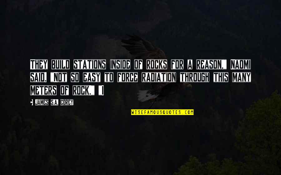 They Said So Quotes By James S.A. Corey: They build stations inside of rocks for a They Said So Quotes By James S.A. Corey: They build stations inside of rocks for a
