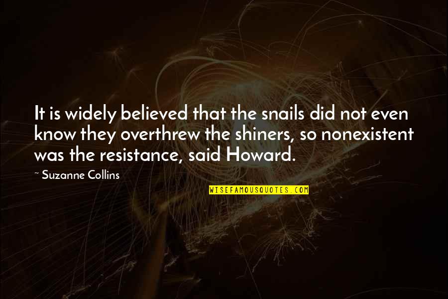 They Said So Quotes By Suzanne Collins: It is widely believed that the snails did They Said So Quotes By Suzanne Collins: It is widely believed that the snails did