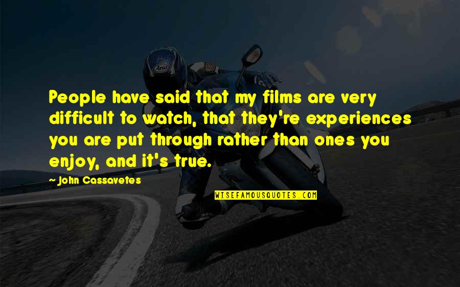 They Said That Quotes By John Cassavetes: People have said that my films are very