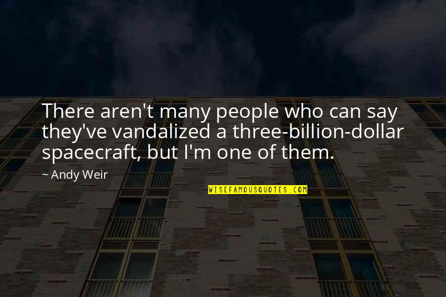 They Say I Can't Quotes By Andy Weir: There aren't many people who can say they've