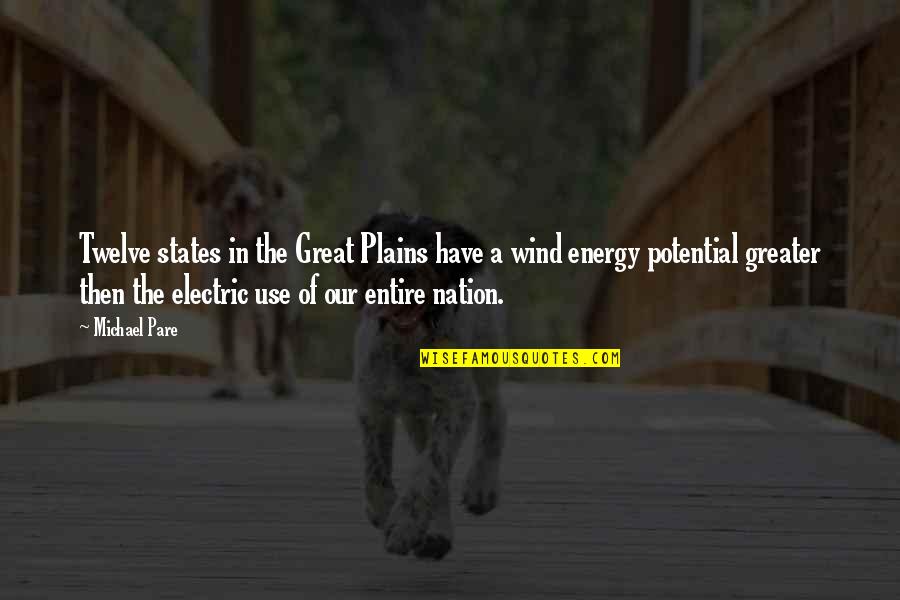 They Say Money Talks Quotes By Michael Pare: Twelve states in the Great Plains have a They Say Money Talks Quotes By Michael Pare: Twelve states in the Great Plains have a