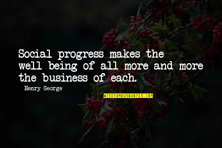 They Say Quitters Never Win Quotes By Henry George: Social progress makes the well-being of all more