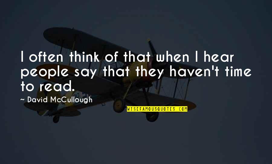 They Say Time Quotes By David McCullough: I often think of that when I hear They Say Time Quotes By David McCullough: I often think of that when I hear