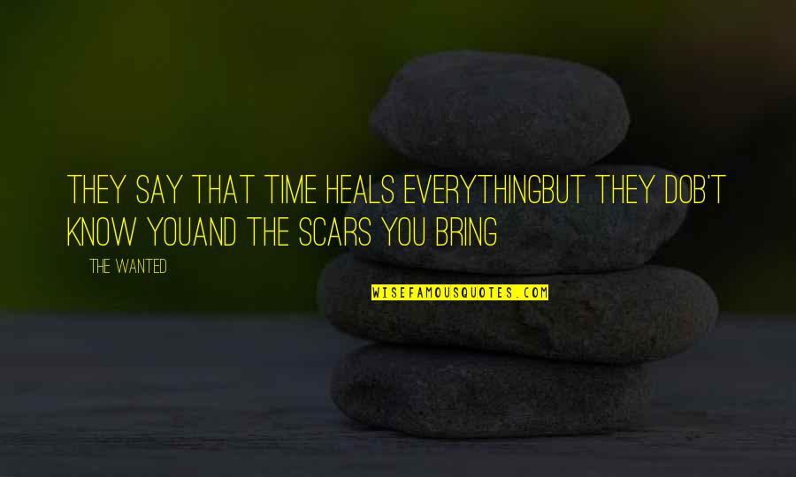 They Say Time Quotes By The Wanted: They say that time Heals everythingBut they dob't