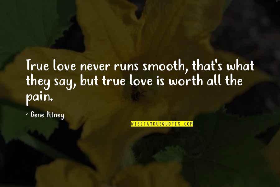 They Say True Love Quotes By Gene Pitney: True love never runs smooth, that's what they