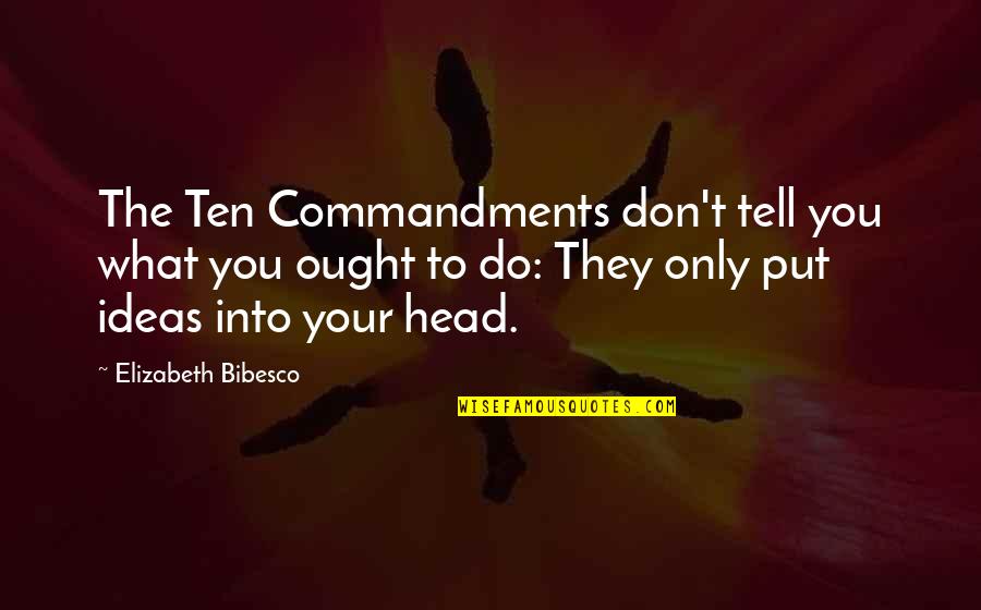 They Tell You Quotes By Elizabeth Bibesco: The Ten Commandments don't tell you what you They Tell You Quotes By Elizabeth Bibesco: The Ten Commandments don't tell you what you