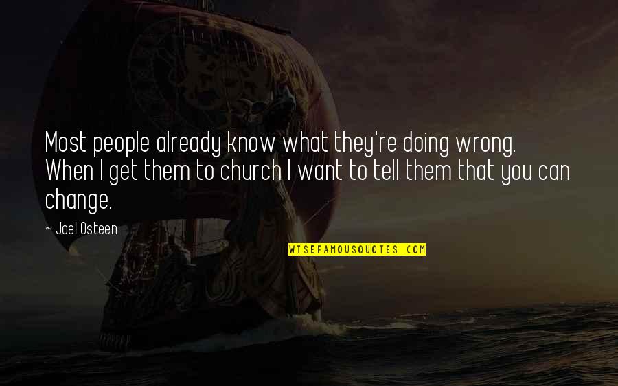 They Tell You Quotes By Joel Osteen: Most people already know what they're doing wrong. They Tell You Quotes By Joel Osteen: Most people already know what they're doing wrong.