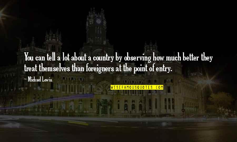 They Tell You Quotes By Michael Lewis: You can tell a lot about a country They Tell You Quotes By Michael Lewis: You can tell a lot about a country