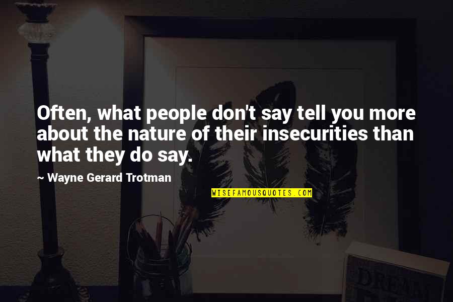 They Tell You Quotes By Wayne Gerard Trotman: Often, what people don't say tell you more