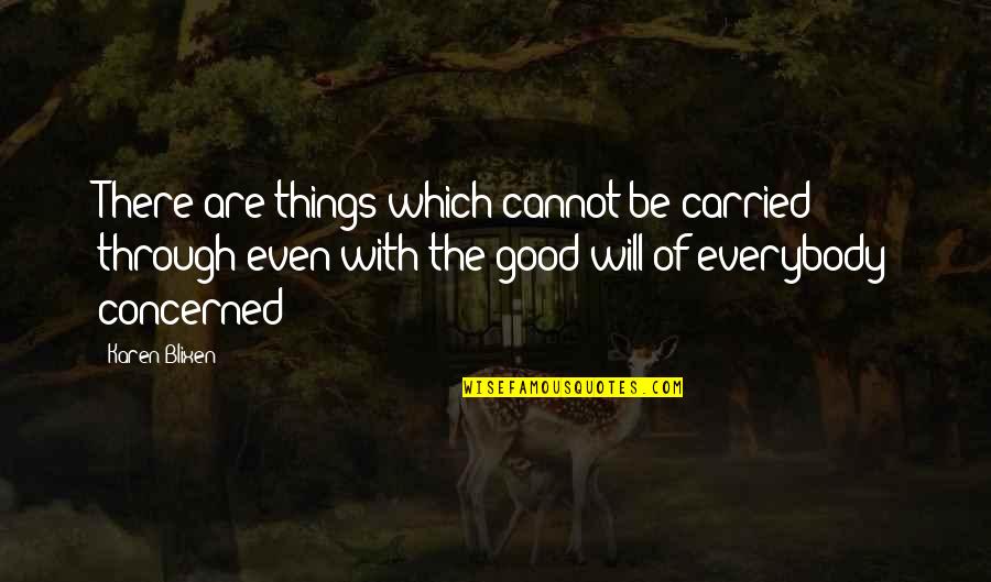 They Things They Carried Quotes By Karen Blixen: There are things which cannot be carried through They Things They Carried Quotes By Karen Blixen: There are things which cannot be carried through