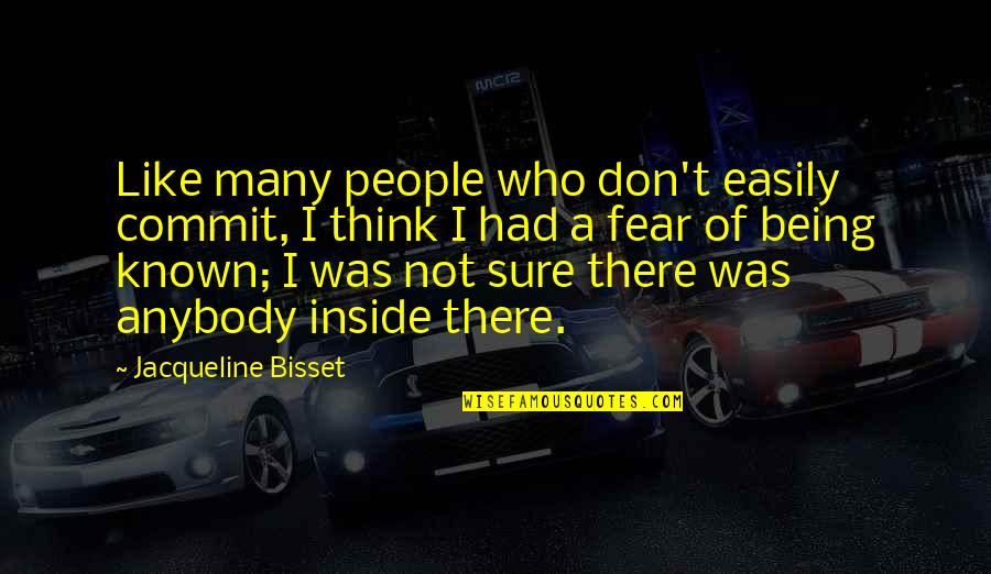 They Think I'm Fine Quotes By Jacqueline Bisset: Like many people who don't easily commit, I