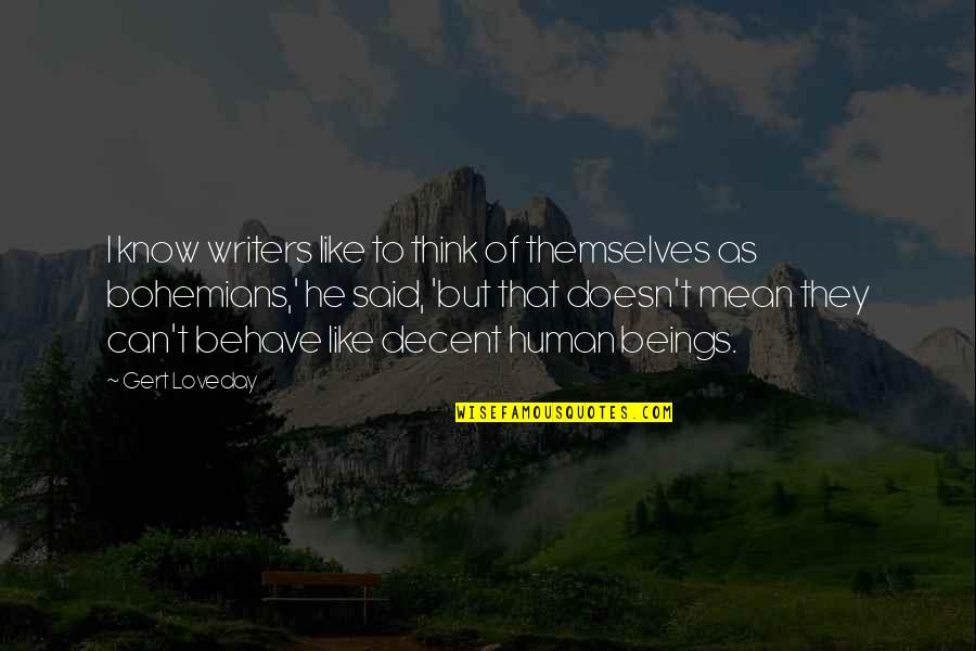 They Think They Know Quotes By Gert Loveday: I know writers like to think of themselves