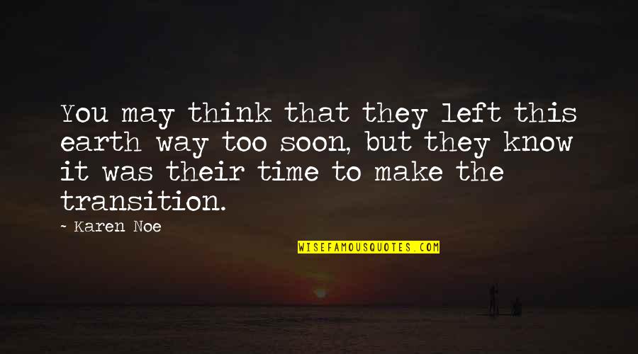 They Think They Know You Quotes By Karen Noe: You may think that they left this earth