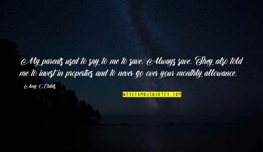 They Used You Quotes By Amy Childs: My parents used to say to me to They Used You Quotes By Amy Childs: My parents used to say to me to