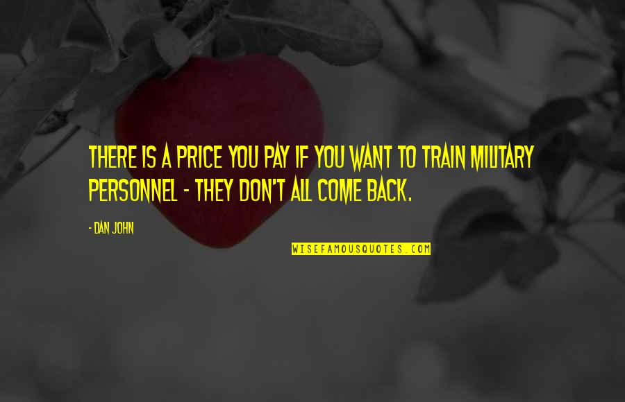 They Want You Back Quotes By Dan John: There is a price you pay if you