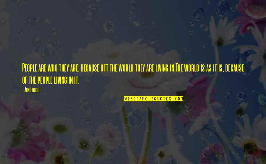 They Who Quotes By Ann Leckie: People are who they are, because oft the