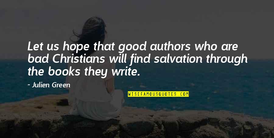They Who Quotes By Julien Green: Let us hope that good authors who are