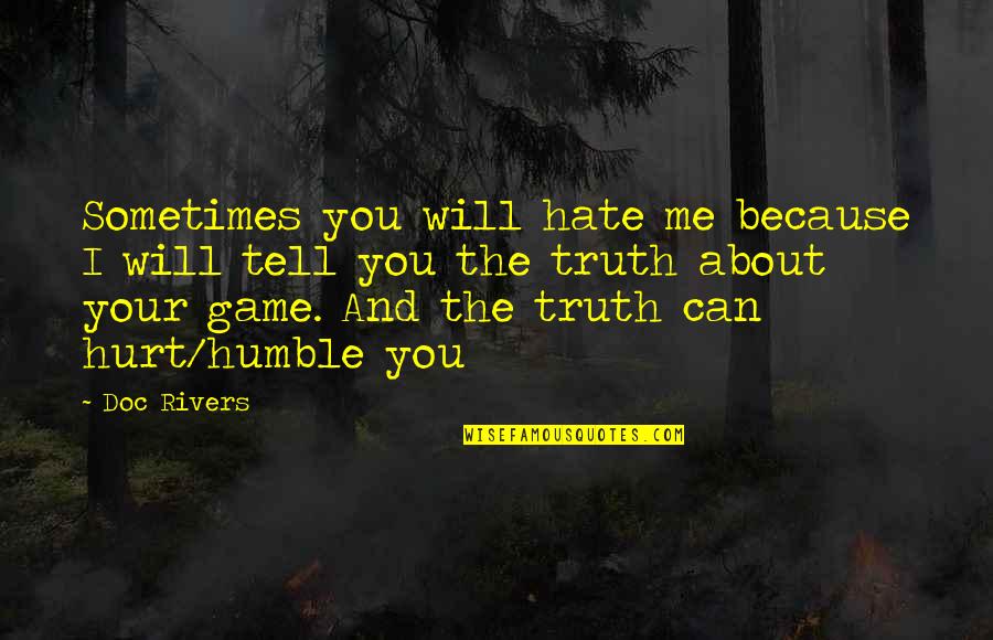 They Will Hurt You Quotes By Doc Rivers: Sometimes you will hate me because I will