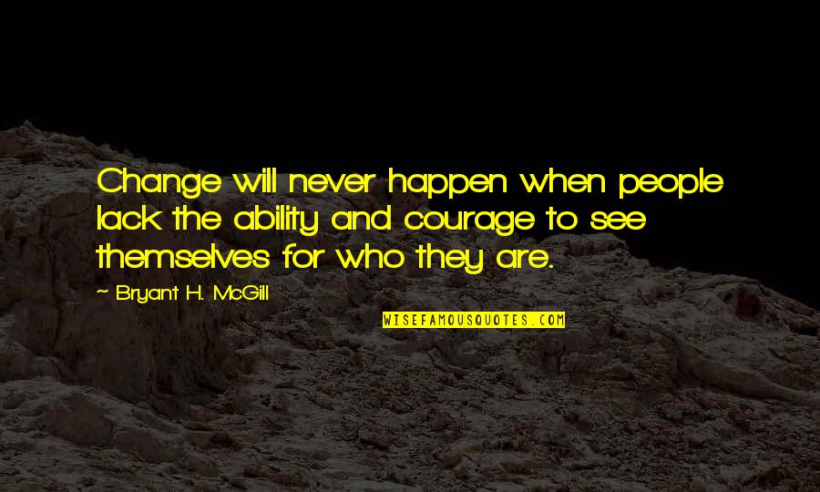 They Will Never Change Quotes By Bryant H. McGill: Change will never happen when people lack the