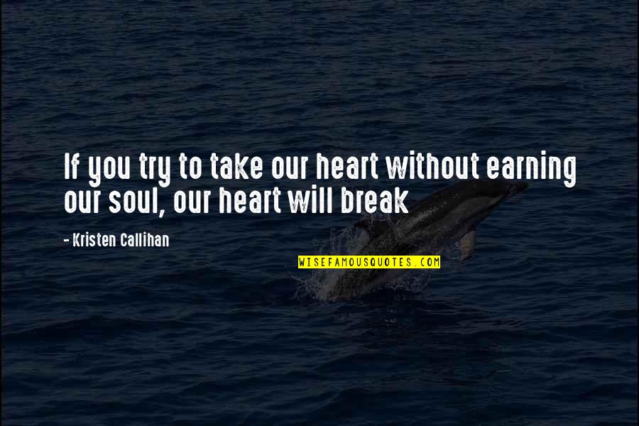 They Will Try To Break You Quotes By Kristen Callihan: If you try to take our heart without