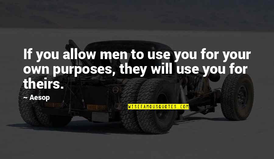 They Will Use You Quotes By Aesop: If you allow men to use you for