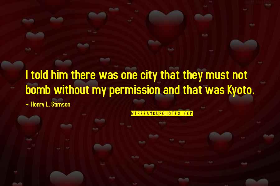 They'l Quotes By Henry L. Stimson: I told him there was one city that