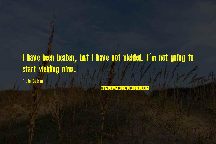 Theyn Quotes By Jim Butcher: I have been beaten, but I have not