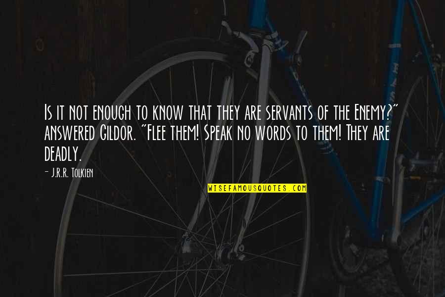 They'r Quotes By J.R.R. Tolkien: Is it not enough to know that they