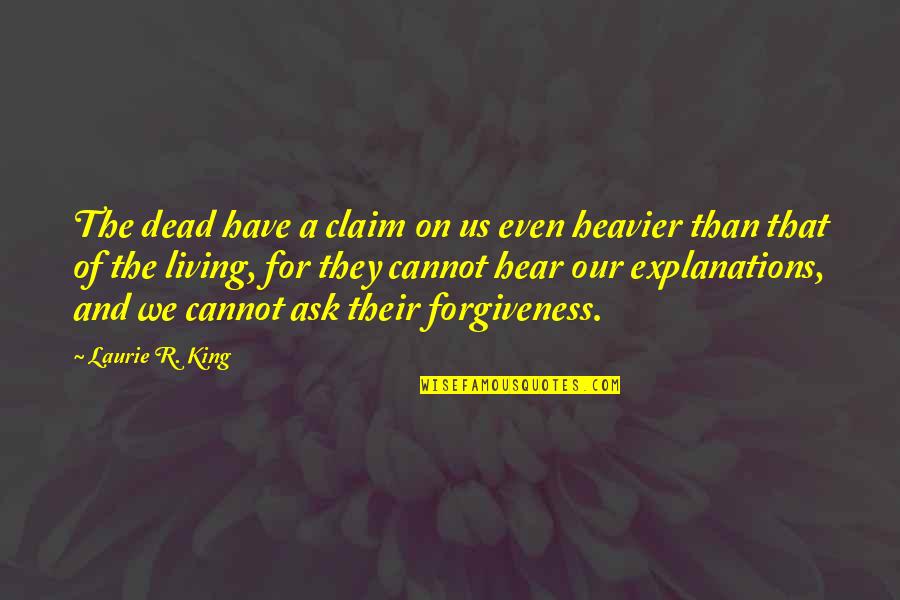 They'r Quotes By Laurie R. King: The dead have a claim on us even