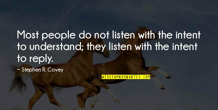 They'r Quotes By Stephen R. Covey: Most people do not listen with the intent