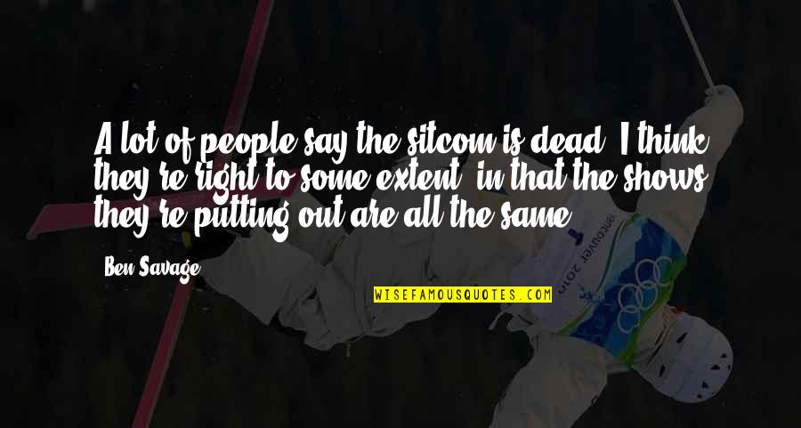They're All The Same Quotes By Ben Savage: A lot of people say the sitcom is